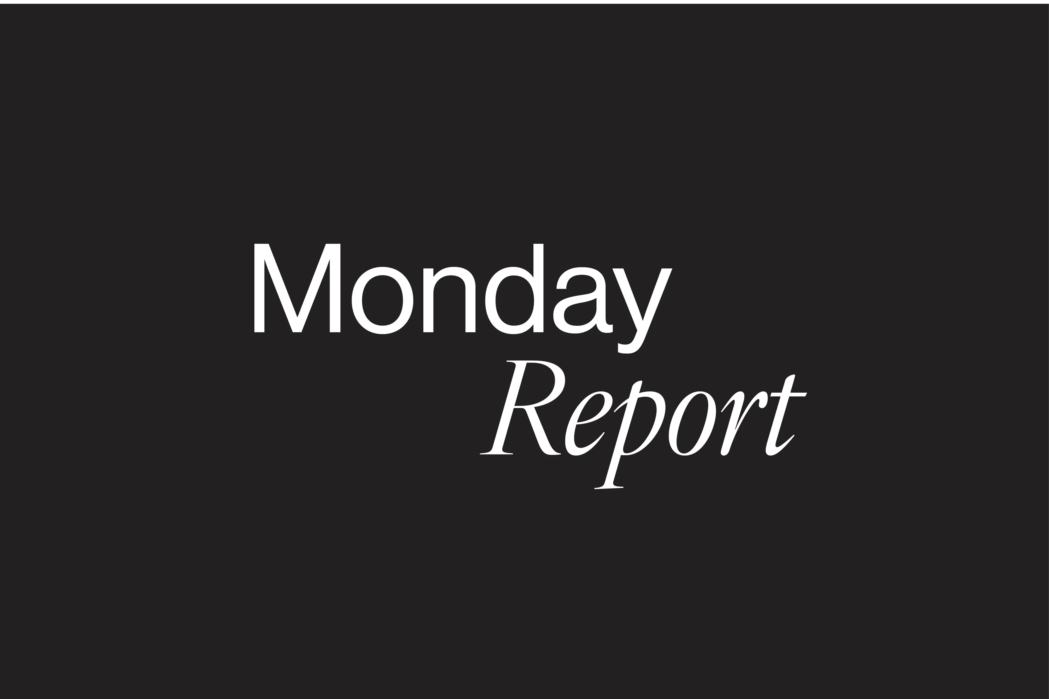 Monday Report text on black background.